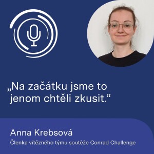 Členka vítězného týmu soutěže Conrad Challenge Anna Krebsová: Na začátku jsme to jenom chtěli zkusit