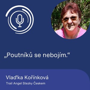 Trail Angel Stezky Českem Vlaďka Kořínková: Poutníků se nebojím