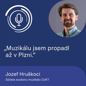 Sólista souboru muzikálu DJKT Jozef Hruškoci: Muzikálu jsem propadl až v Plzni