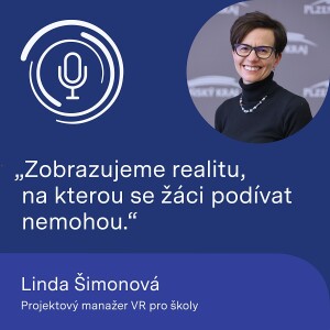 Projektový manažer VR pro školy Linda Šimonová: Zobrazujeme realitu, na kterou se žáci podívat nemohou.