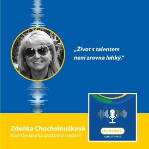 Koordinátorka podpory nadání Zdeňka Chocholoušková: Život s talentem není zrovna lehký.