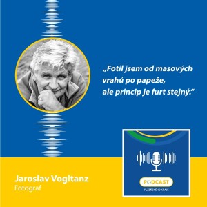 Fotograf Jaroslav Vogltanz: Fotil jsem od masových vrahů po papeže, ale princip je furt stejný.