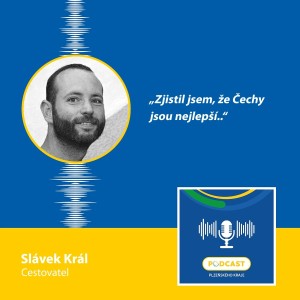 Cestovatel Slávek Král: Zjistil jsem, že Čechy jsou nejlepší.