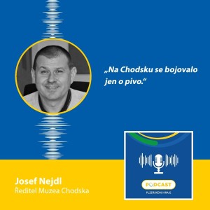 Ředitel Muzea Chodska v Domažlicích Josef Nejdl: Na Chodsku se bojovalo jen o pivo.