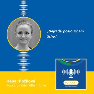 Koncertní mistr Plzeňské filharmonie Hana Hložková: Nejradši poslouchám ticho.