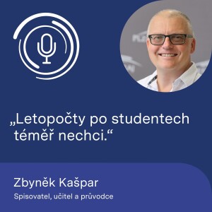 Spisovatel, učitel a průvodce Zbyněk Kašpar: Letopočty po studentech téměř nechci.