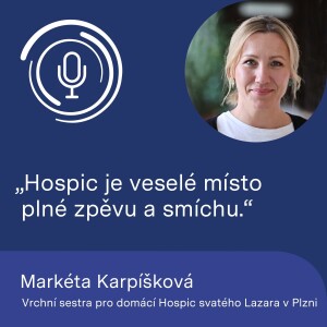 Vrchní sestra pro domácí Hospic svatého Lazara v Plzni Markéta Karpíšková: Hospic je veselé místo plné zpěvu a smíchu.