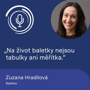 Baletka Zuzana Hradilová: Na život baletky nejsou tabulky ani měřítka.