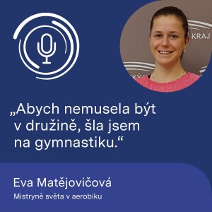 Mistryně světa v aerobiku Eva Matějovičová: Abych nemusela být v družině, šla jsem na gymnastiku.