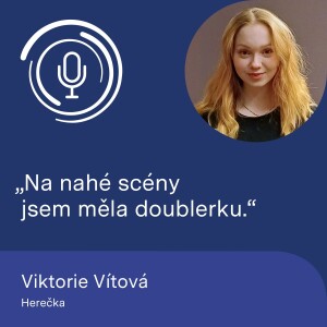 Herečka Viktorie Vítová: Na nahé scény jsem měla doublerku.
