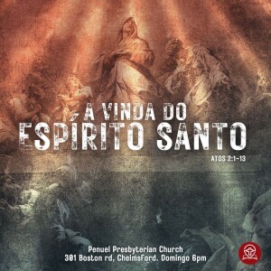#162 Atos 2:1-13 - A Vinda do Espírito Santo - (Pregação 2) Pr. Rodrigo Azevedo