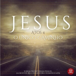 #165 Atos 4 - Jesus o Único Caminho - (Pregação 5) Pr. Rodrigo Azevedo