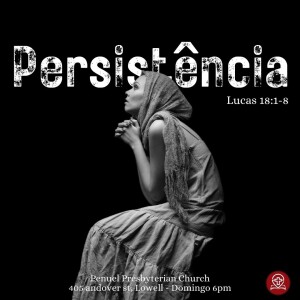 #140 - Lucas 18:1-8  - Persistência (Pregação 53) - Pr. Rodrigo Azevedo