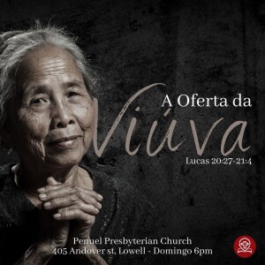 #149 - Lucas 20:27-21:4 - A Oferta da Viúva (Pregação 62) - Pr. Rodrigo Azevedo