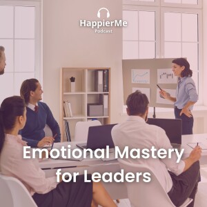 Emotional mastery for leaders