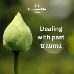 Dealing with Past Trauma