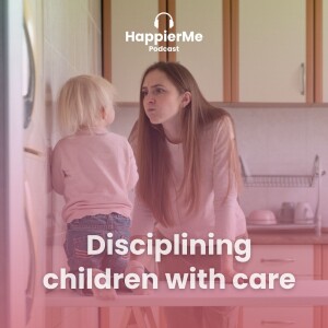 Disciplining children with care