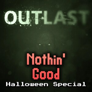 Episode 83: Outlast - The Halloween Special