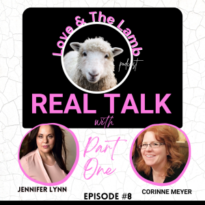 REAL TALK with Jennifer & Corinne - Part Two