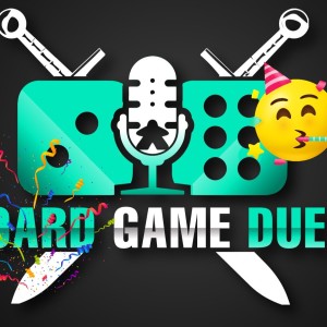 Épisode 27 - Bonne fête Board Game Duel