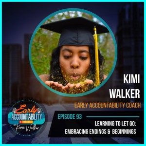 EAP 93: Learning to Let Go - Embracing Endings and Beginnings