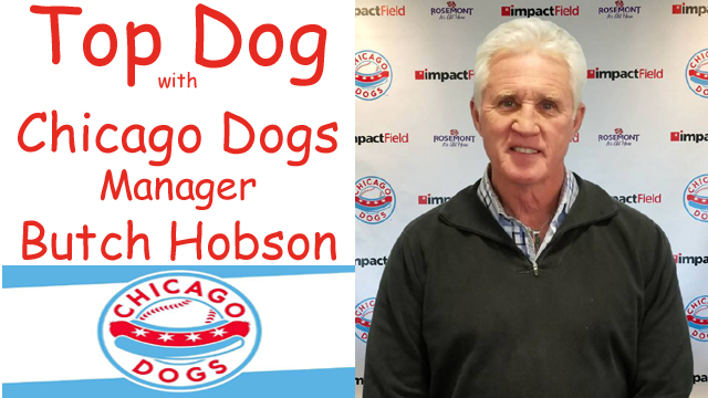 Top Dog with Chicago Dogs Manager Butch Hobson - Recorded 3-29-18