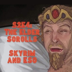 S2E4: Skyrim and The Elder Scrolls Online - ”It’s A Me! Paarthurnax!!!”