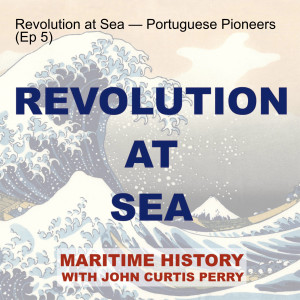 Revolution at Sea — China in its First Revolutionary Years (Ep 34)