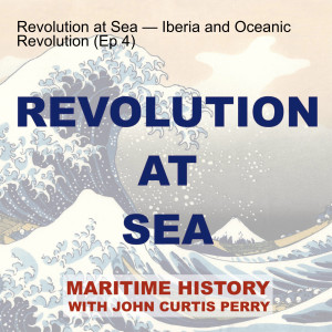 Revolution at Sea — Iberia and Oceanic Revolution (Ep 4)