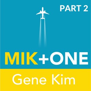 Episode 2: Gene Kim on The Unicorn Project, The Five Ideals (Part 2)