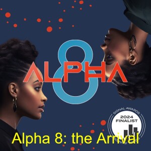 Alpha 8: The Arrival