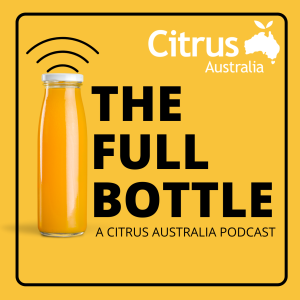 Introducing The Full Bottle: A Citrus Australia podcast