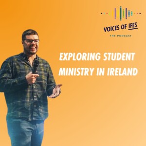 Exploring student ministry in Ireland with Chris McBurney, National Director for Christian Unions Ireland.