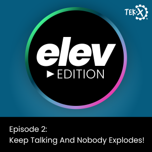 Elev Edition Ep. 2: Keep Talking and Nobody Explodes!