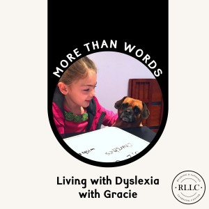 Living with Dyslexia with Gracie