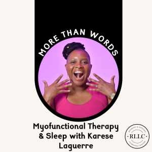 Myofunctional Therapy and Sleep with Karese Laguerre
