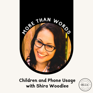 Children & Phone Usage with Shira Woodlee