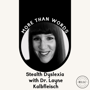 Stealth Dyslexia with Dr. Layne Kalbfleisch