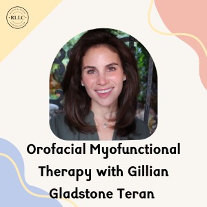 Orofacial Myofunctional Therapy with Gillian Gladstone Teran