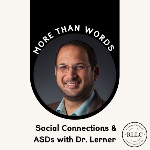 Facilitating Social Connections For & Among Those with Autism Spectrum Disorders with Dr. Matthew Lerner
