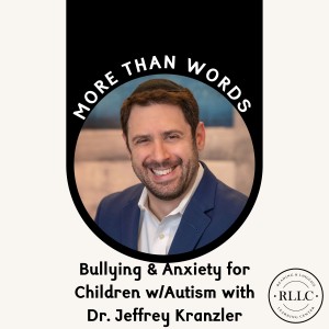 Bullying & Anxiety for Children with Autism with Dr. Jeffrey Kranzler