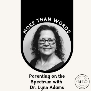 Parenting on the Spectrum with Dr. Lynn Adams Part 2