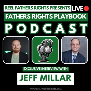 The Fathers Rights Playbook | Jeff Millar | Episode 1