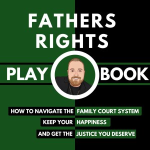 The Fathers Rights Playbook | Brian Mayer | Episode 4