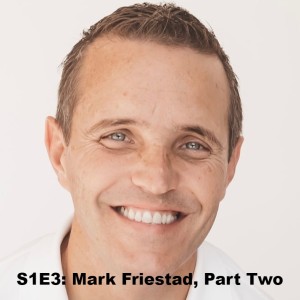 S1E3: Mark Friestad, Part Two