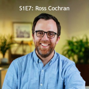 S1E7: Ross Cochran