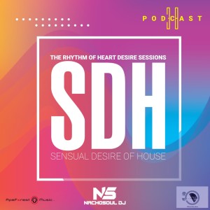 Sensual Desire Of House Podcast 38 By NachoSoul DJ