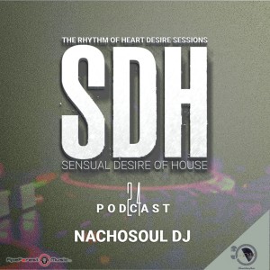 Sensual Desire Of House Podcast 024 By NachoSoul DJ
