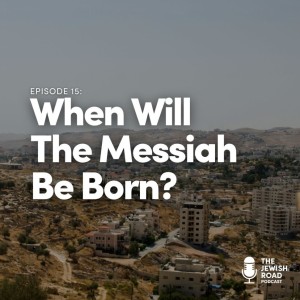 When Will The Messiah Be Born?