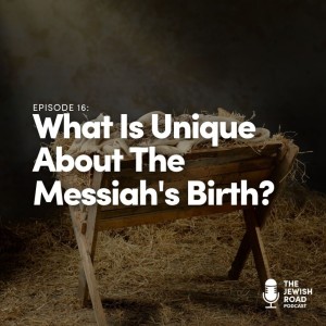 What Is Unique About The Messiah’s Birth?